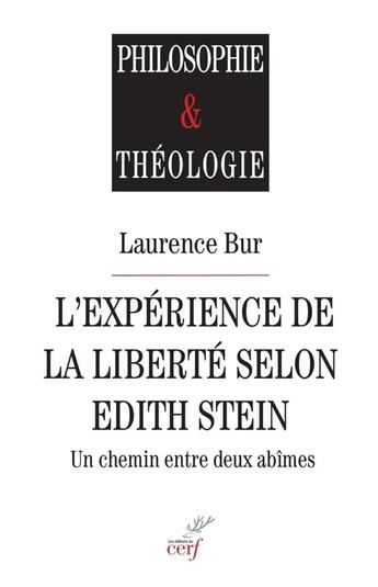 Couverture du livre « L'expérience de la liberté selon Edith Stein - Un chemin entre deux abîmes » de Bur Laurence aux éditions Cerf