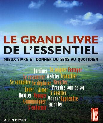 Couverture du livre « Le grand livre de l'essentiel ; mieux vivre et donner du sens au quotidien » de  aux éditions Albin Michel