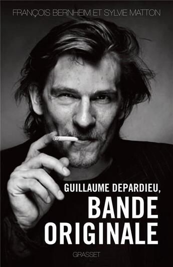 Couverture du livre « Guillaume Depardieu, bande originale » de Sylvie Matton et Francois Bernheim aux éditions Grasset Et Fasquelle