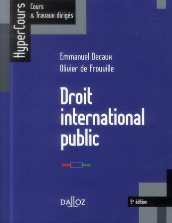 Couverture du livre « Droit international public ; 9e édition » de Olivier De Frouville et Emmanuel Decaux aux éditions Dalloz