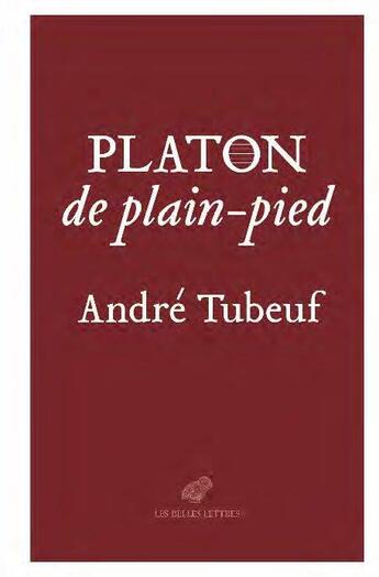 Couverture du livre « Platon de plain-pied » de Tubeuf André aux éditions Belles Lettres