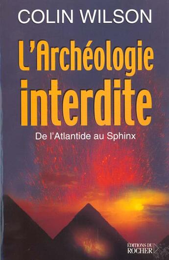 Couverture du livre « L'archeologie interdite, de l'atlantide au sphinx » de  aux éditions Rocher