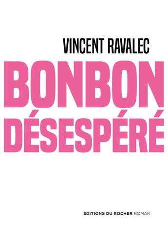 Couverture du livre « Bonbon désespéré » de Vincent Ravalec aux éditions Rocher