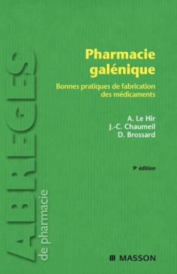 Couverture du livre « Pharmacie galénique ; bonne spratiques de fabrication des médicaments (9e édition) » de Le Hir+Chaumeil+Bros aux éditions Elsevier-masson