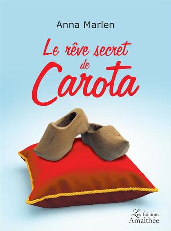 Couverture du livre « Le rêve secret de Carota » de Anna Marlen aux éditions Amalthee