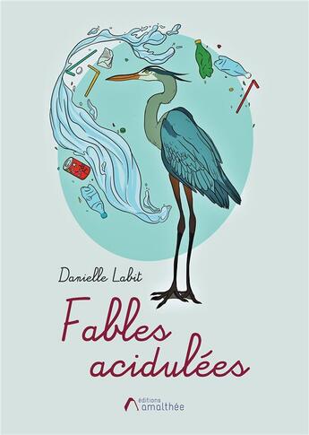 Couverture du livre « Fables acidulées » de Danielle Labit aux éditions Amalthee