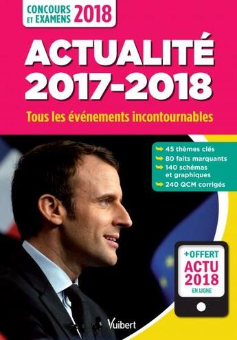 Couverture du livre « Actualité 2017-2018 ; tous les événements incontournables ; concours et examens 2018 » de Sophie Mattern aux éditions Vuibert