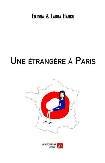 Couverture du livre « Une étrangère à Paris » de Erjona Hanku et Laura Hanku aux éditions Editions Du Net