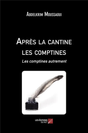 Couverture du livre « Après la cantine les comptines ; les comptines autrement » de Abdelkrim Moussaoui aux éditions Editions Du Net