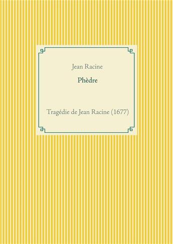 Couverture du livre « Phèdre : une tragédie de Jean Racine » de Jean Racine aux éditions Books On Demand