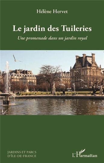 Couverture du livre « Le jardin des tuileries ; une promenade dans un jardin royal » de Helene Hervet aux éditions L'harmattan