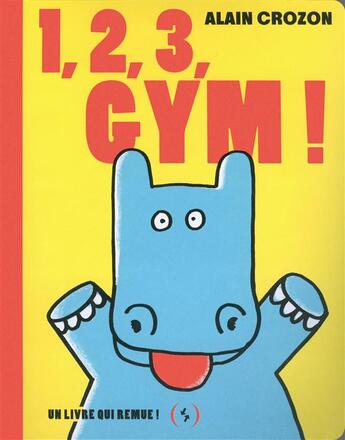 Couverture du livre « 1, 2, 3 gym ! » de Alain Crozon aux éditions Des Grandes Personnes