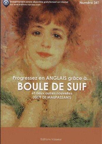 Couverture du livre « Progressez en anglais grâce à... : boule de suif et deux autres nouvelles » de Guy de Maupassant aux éditions Jean-pierre Vasseur