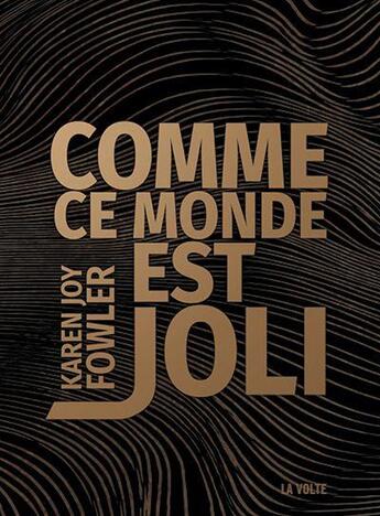 Couverture du livre « Comme ce monde est joli » de Karen Joy Fowler aux éditions La Volte