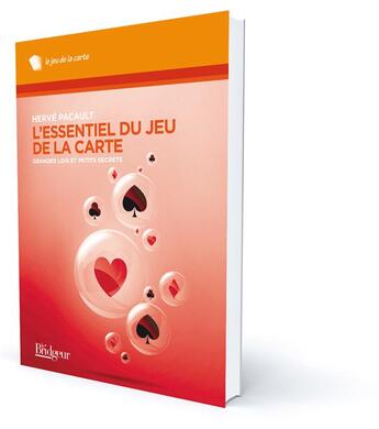 Couverture du livre « L'essentiel du jeu de la carte ; grandes lis et petits secrets » de Herve Pacault aux éditions Eps Le Bridgeur