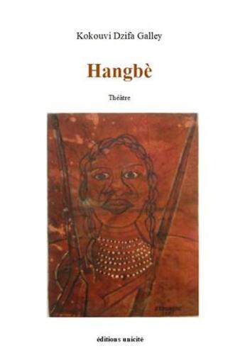 Couverture du livre « Hangbè » de Kokouvi Dzifa Galley aux éditions Unicite