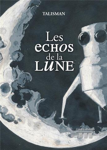 Couverture du livre « Les échos de la lune » de Talisman aux éditions Les Trois Colonnes