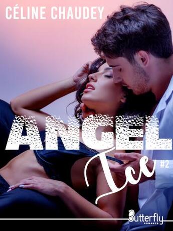 Couverture du livre « Angel'ice Tome 2 » de Celine Chaudey aux éditions Butterfly