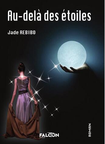 Couverture du livre « Au-delà des étoiles » de Rebibo Jade Rebibo aux éditions Falcon Editions