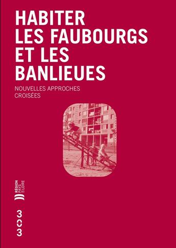 Couverture du livre « Habiter les faubourgs et les banlieues : Nouvelles approches croisées » de Marie Ferey et Muriel Cohen aux éditions Revue 303