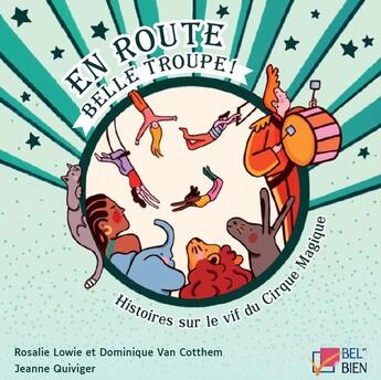 Couverture du livre « En Route Belle Troupe! » de Rosalie Lowie et Dominique Van Cotthem et Jeanne Quiviger aux éditions Bel Et Bien