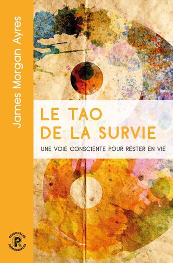 Couverture du livre « Le tao de la survie » de James Morgan Ayres aux éditions Ressources Primordiales