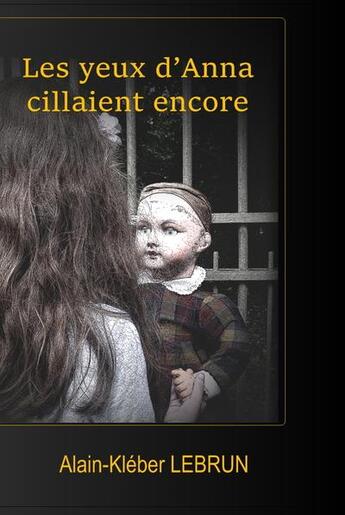 Couverture du livre « Les yeux d'Anna cillaient encore » de Alain-Kleber Lebrun aux éditions Les Petits Ruisseaux