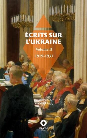 Couverture du livre « Écrits sur l'Ukraine Tome 2 : 1919-1933 » de Emmanuel Tugny et Jerome Tharaud et Jean Tharaud et Nestor Mahkno aux éditions Ardavena