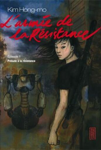 Couverture du livre « L'armée de la résistance t.1 ; prélude à la résistance » de Hong-Mo Kim aux éditions Kana