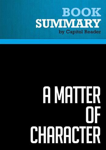 Couverture du livre « Summary: A Matter of Character : Review and Analysis of Ronald Kessler's Book » de Businessnews Publishing aux éditions Political Book Summaries