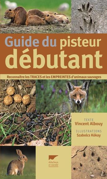 Couverture du livre « Guide du pisteur débutant » de Vincent Albouy et Szabolcs Kokay aux éditions Delachaux & Niestle