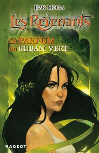 Couverture du livre « Les revenants ; le parfum du ruban vert » de Molla-J aux éditions Rageot