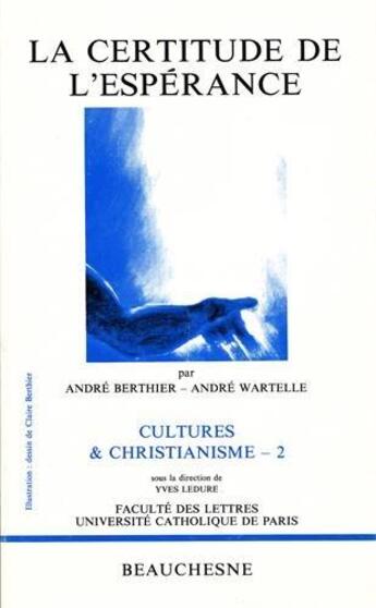 Couverture du livre « La certitude de l'espérance » de Andre Wartelle et Andre Berthier aux éditions Beauchesne