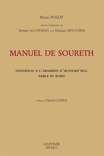 Couverture du livre « Manuel de Soureth : initiation à l'araméen d'aujourd'hui, parlé et écrit » de Poizat Bernard aux éditions Paul Geuthner