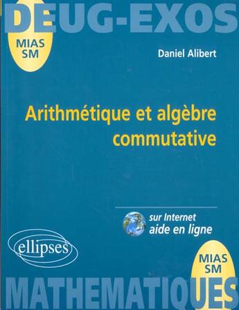 Couverture du livre « Arithmétique et algèbre commutative » de Daniel Alibert aux éditions Ellipses