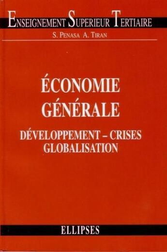 Couverture du livre « Economie generale - developpement, crises et globalisation » de Penasa/Tiran aux éditions Ellipses