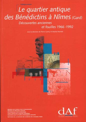 Couverture du livre « Le quartier antique des benedictins a nimes gard ; decouvertes anciennes et fouilles 1966-1992 » de Pierre Garmy et Martial Montiel aux éditions Maison Des Sciences De L'homme