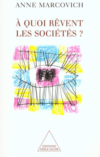Couverture du livre « A quoi revent les societes ? » de Anne Marcovich aux éditions Odile Jacob