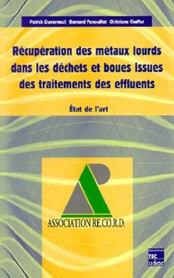 Couverture du livre « Récupération des métaux lourds dans les déchets et boues issues des traitements des effluents : état de l'Art » de Chaffot/Fenouillet aux éditions Tec Et Doc