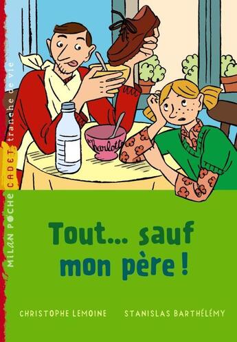 Couverture du livre « Tout... sauf mon père » de Lemoine Christophe et Barthelemy Stanislas aux éditions Milan