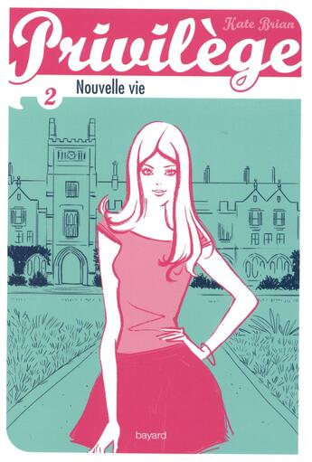 Couverture du livre « PRIVILEGE T.2 ; nouvelle vie » de Kate Brian et Audrey Bussi aux éditions Bayard Jeunesse