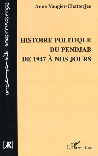 Couverture du livre « HISTOIRE POLITIQUE DU PENJAB DE 1947 A NOS JOURS » de Anne Vaugier-Chatterjee aux éditions L'harmattan