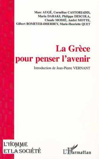 Couverture du livre « Grèce pour penser à l'avenir » de Marc Auge et Maria Daraki et Cornelius Castoriadis aux éditions L'harmattan