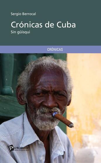 Couverture du livre « Cronicas de cuba » de Sergio Berrocal aux éditions Publibook