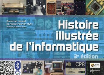 Couverture du livre « Histoire illustrée de l'informatique (3e édition) » de Emmanuel Lazard et Pierre Mounier-Kuhn aux éditions Edp Sciences