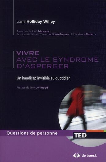 Couverture du livre « Vivre avec le syndrome d'Asperger ; un handicap invisible au quotidien (2e édition) » de Liane Holliday Willey aux éditions De Boeck Superieur