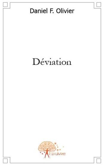 Couverture du livre « Déviation » de Daniel F. Olivier aux éditions Edilivre