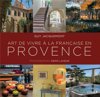 Couverture du livre « Art de vivre à la française en Provence » de Guy Jacquemont aux éditions Chene