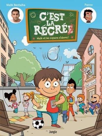 Couverture du livre « C'est la récré Tome 1 ; Malik et les copains d'abord ! » de Pacco et Malik Bentalha aux éditions Jungle