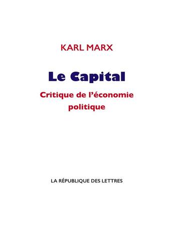 Couverture du livre « Le Capital » de Karl Marx aux éditions La Republique Des Lettres